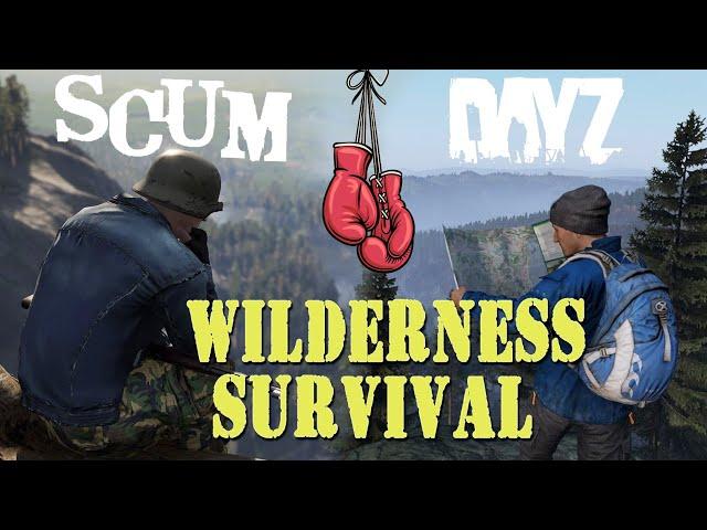 SCUM VS DAYZ | WILDERNESS SURVIVAL EXPERIENCE | START PREPPING NOW