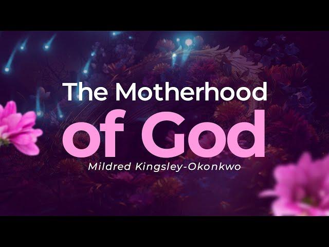The Motherhood Of God | Mildred Kingsley-Okonkwo