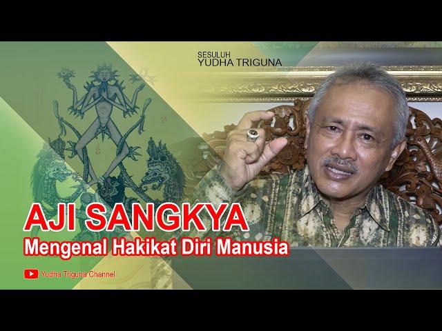 AJI SANGKYA, Mengenal Hakikat Diri Manusia, Video YTC Seri Ke-71