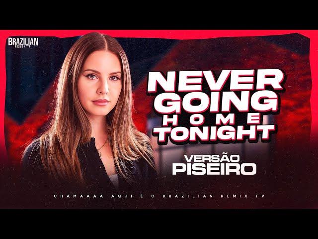 David Guetta, Lana Del Rey & Alesso - Never Going Home Tonight - VERSÃO PISEIRO