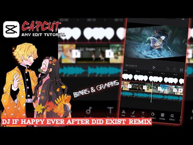 AMV BARS & GRAPHS TUTORIAL CAPCUT DJ IF HAPPY EVER AFTER DID EXIST