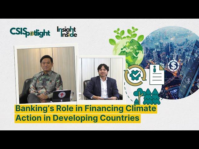 CSISpotlight Eps 5: Banking's Role in Financing Climate Action in Developing Countries