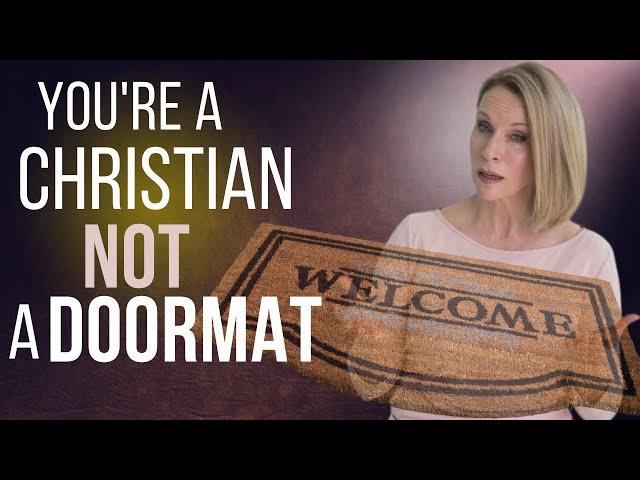 God Says You're Not a Doormat (10 Scriptures to Prove It )