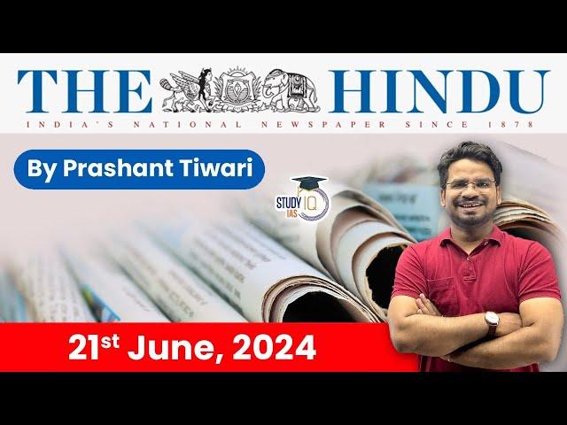 The Hindu Analysis by Prashant Tiwari | 21 June 2024 | Current Affairs Today | StudyIQ