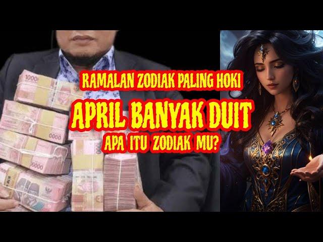 ZODIAK KAYA DAN SUKSES DI BULAN APRIL 2024 !!