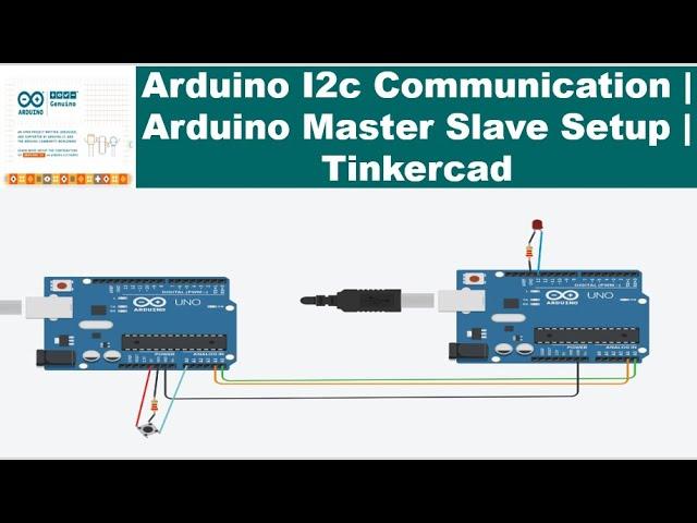 Arduino I2c Serial Communication | Arduino Master Slave Tutorial | Tinkercad