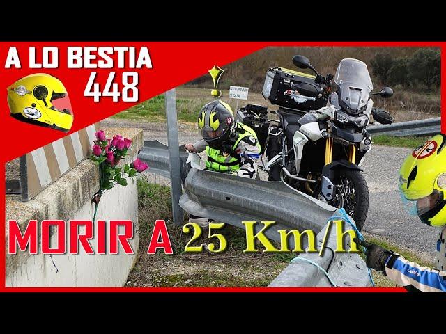 MUERTO a 25 KM/H ¡QUÉ BOCAZAS!  [A LO BESTIA 448]  ¿POR QUÉ NO PROTEGEN MOTORISTAS ? #desterrado