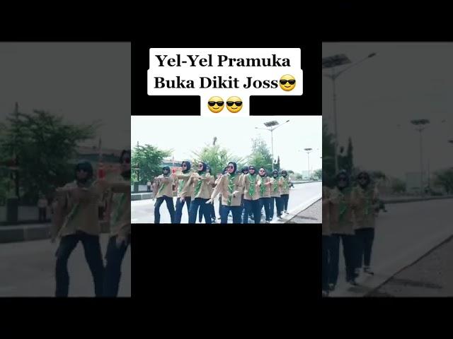 yel yel Pramuka buka dikit joss