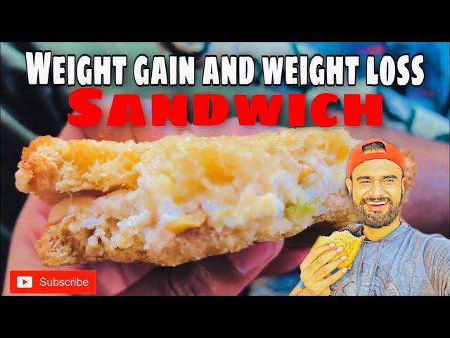 SANDWICH //WEIGHT GAIN & WEIGHT LOSS// YOGESH DANGI