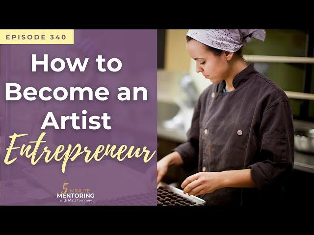 340 - How To Become An Artist Entrepreneur || Embarking On The Adventure Of Entrepreneurship