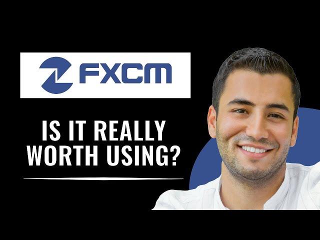 FXCM Broker Review: Is it Worth Using? (2024)