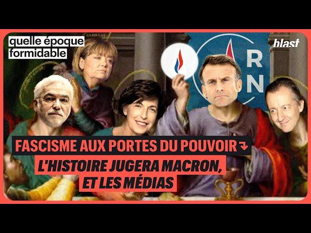 FASCISME AUX PORTES DU POUVOIR : L’HISTOIRE JUGERA MACRON, ET LES MÉDIAS