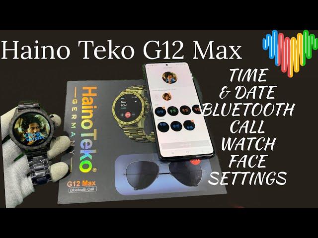 Haino Teko G12 Max time and date settings | Haino Teko G12 Max watch face setting| Bluetooth call