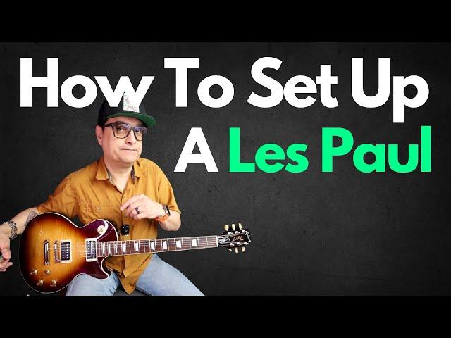 How To Set Up A Les Paul Style Guitar