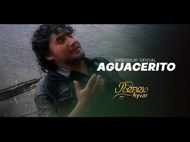 Porfirio Ayvar - Aguacerito (Wiqiypa Sisan)