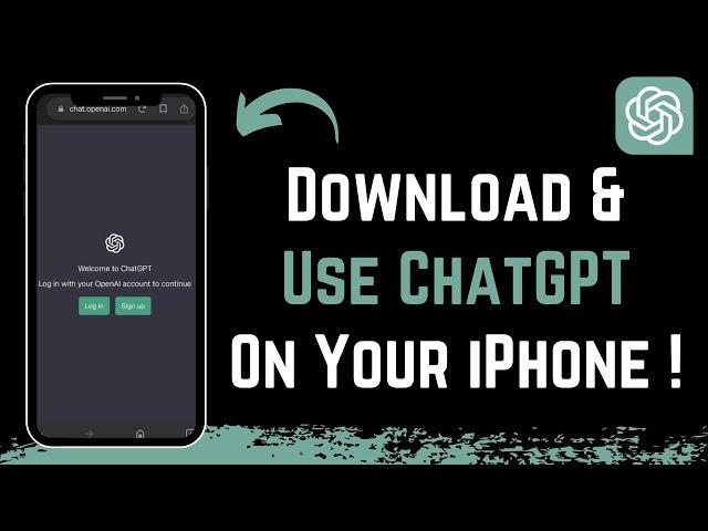 ChatGPT on iPhone - How to Download and Use ChatGPT on iPhone