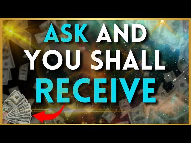 ASK and IT is GIVEN : How to SPEAK to the UNIVERSE to Manifest Anything