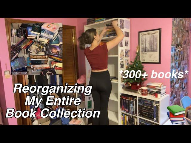 REORGANIZING MY ENTIRE BOOK COLLECTION (300+ Books)