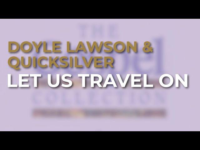 Doyle Lawson & Quicksilver - Let Us Travel On (Official Audio)