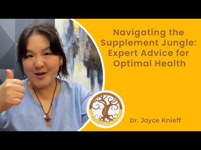 Navigating the Supplement Jungle with Dr. Joyce Knieff | Yggdrasil Naturopathic Medicine