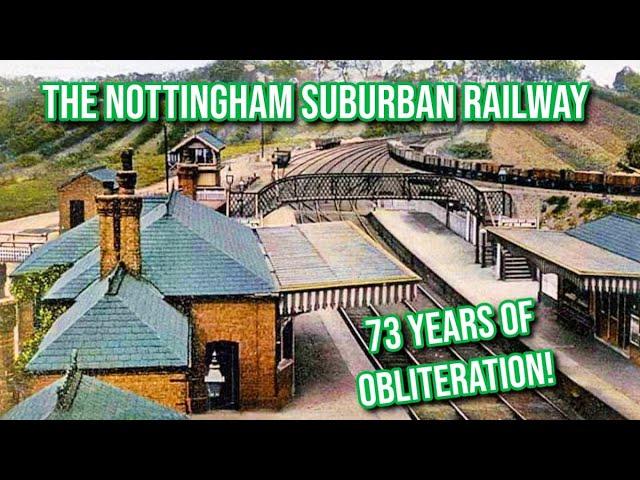 The Nottingham Suburban Railway Rediscovered - 73 Years of Obliteration