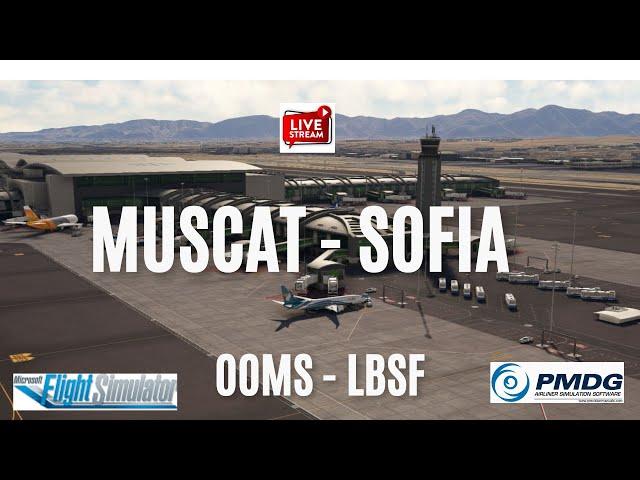 Muscat - Sofia | Oman Air OMA69M | PMDG737, 739 | MSFS2020 | VATSIM | GCC Virtual