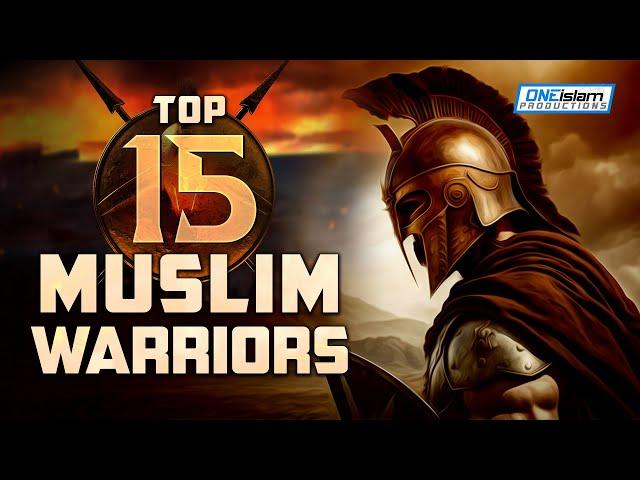 TOP 15 MUSLIM WARRIORS