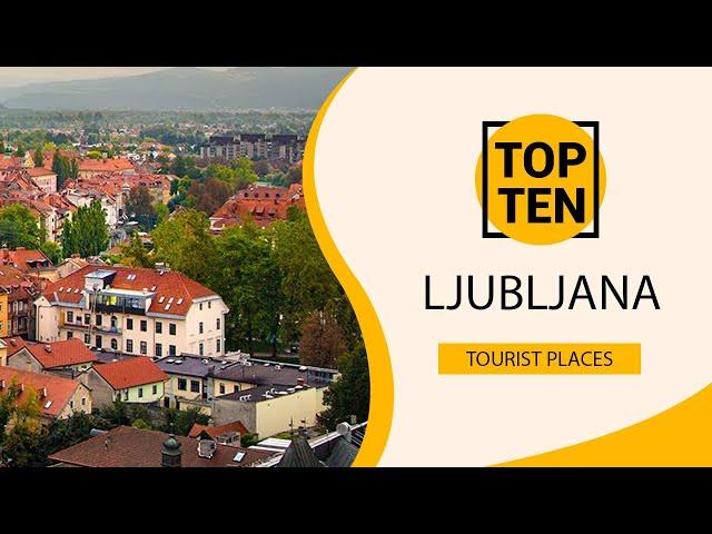 Top 10 Best Tourist Places to Visit in Ljubljana | Slovenia - English