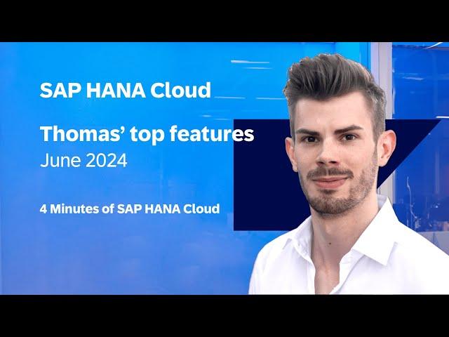 SAP HANA Cloud Q2 2024 Release: Top New Features