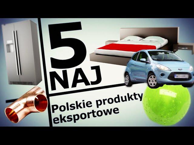 5 NAJ: Polskie hity eksportowe