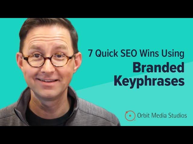 Branded Keyphrase SEO: The 7 Actions for the Fastest Kind of Search Optimization