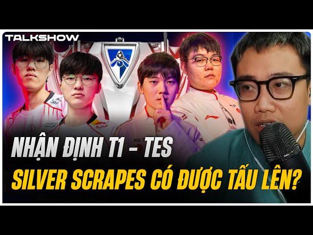 (Talkshow) Nhận định T1 - TES: Silver Scrapes có được tấu lên? | Tứ kết Chung Kết Thế Giới 2024