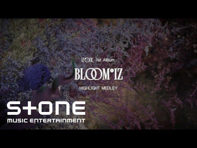 IZ*ONE (아이즈원) 1st Album [BLOOM*IZ] HIGHLIGHT MEDLEY