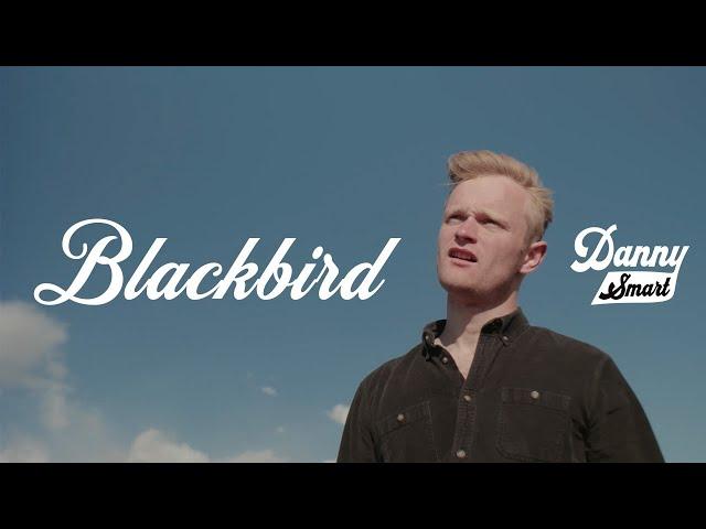 Blackbird [Official Music Video] - Danny Smart