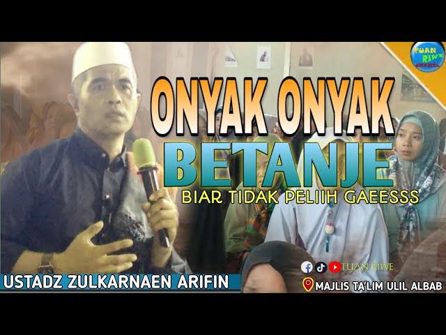 Betanje Onyak Onyak | USTADZ ZULKARNAIN ARIFIN (BAOK SELAE) Ceramah Lombok Lucu Terbaru