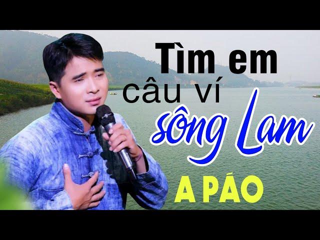 Tìm Em Câu Ví Sông Lam, Hà Tĩnh Quê Ơi Sáng tác A PÁO - Dân ca xứ Nghệ triệu người mê say