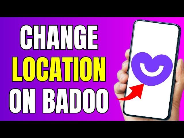 How to Change Location on Badoo - Update Your Location on Badoo (2024)