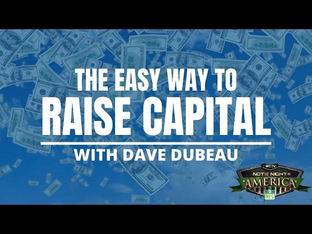 How To Raise Capital the Easy Way with Dave Dubeau - NNA #privatemoneylender