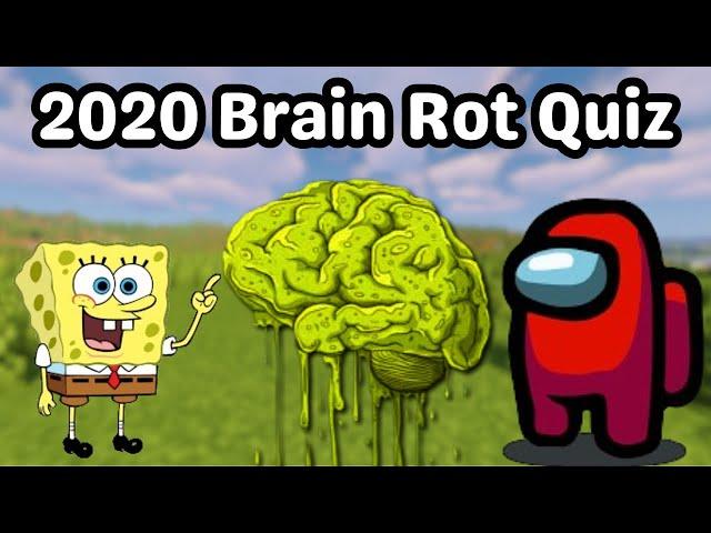 2020 Brain Rot Quiz