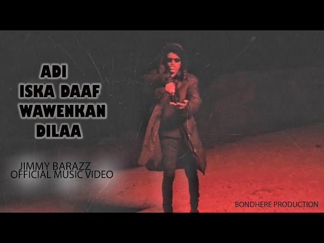 Jimmy barazz | Adi iskadaa waawenka dilaa | Official Video 2022