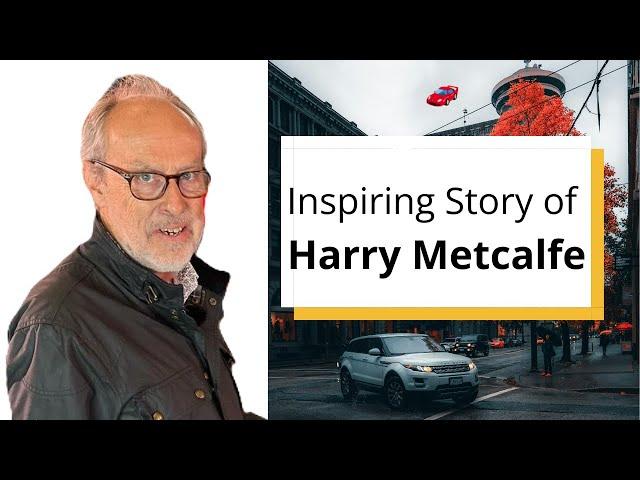 Inspiring Story of Harry Metcalfe