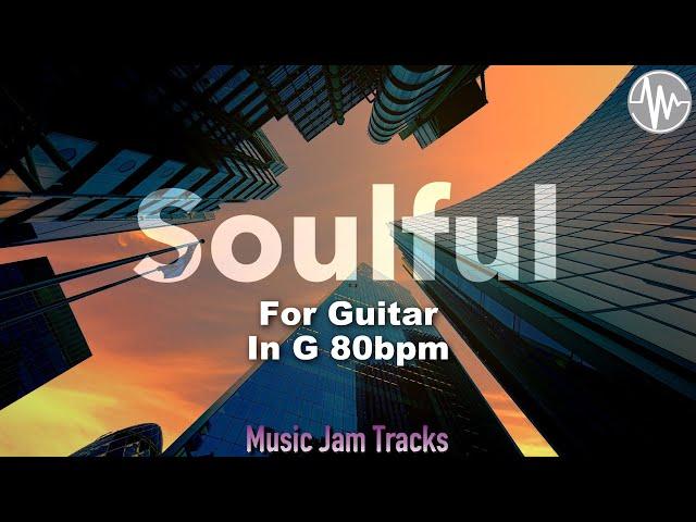 Soulful Jam For【Guitar】G Major 80bpm No Guitar BackingTrack