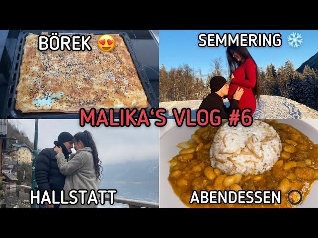 MALIKA'S VLOG #6 | BÖREK  | SEMMERING ️ | HALLSTATT | ABENDESSEN 