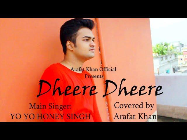 Dheere Dheere - Covered by Arafat Khan | YO YO HONEY SINGH