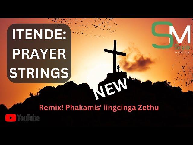 Itende: PRAYER/PREACHER STRINGS | REMIX UKUFEZWA KWAMADINGA ️