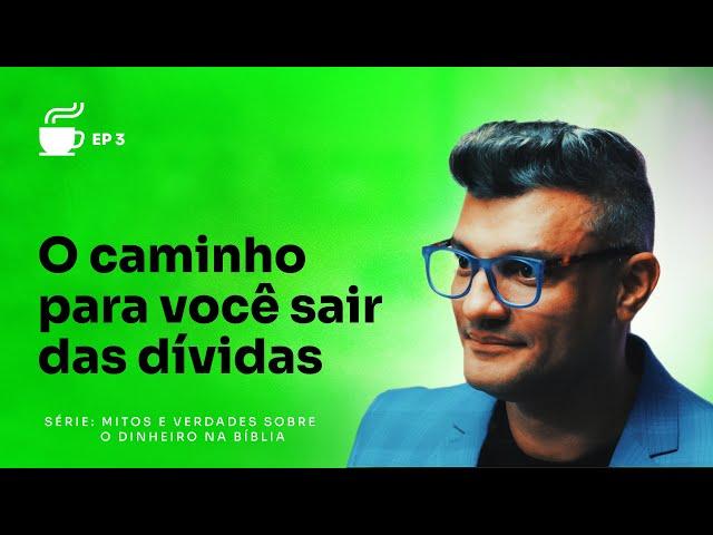 3 passos para você sair das dívidas e prosperar sem limites | Café com Destino