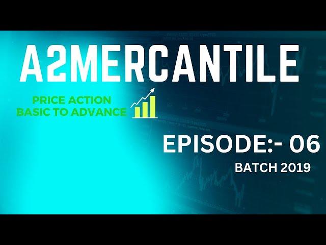 A2MERCANTILE II EPISODE-6 BATCH 2019 II PRO TRADER II