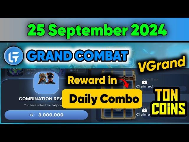 25 September 2024 Grand Combat Daily Combo | Reward in TON OR VGrand | iron Box & Ruby case