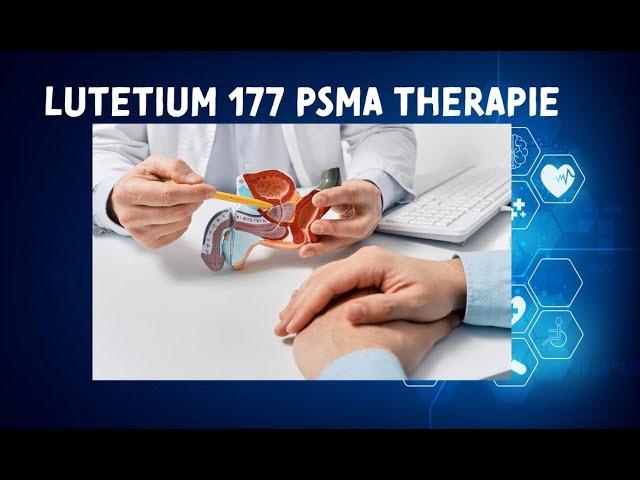 Lutetium 177 PSMA Therapie Aufklärungsvideo