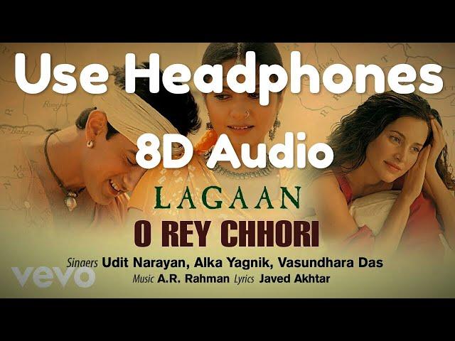 A.R. Rahman - O Rey Chhori | 8D Audio | Best Video|Lagaan|Aamir Khan| Alka Yagnik|Udit Narayan